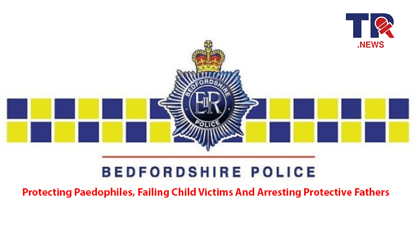 Bedfordshires Pro-Paedophile Policing – Prosecuting Protective Father