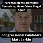 Parental Rights, Domestic Terrorism, Make Crime Illegal Again – Congressional Candidate Matt Larkin (Ep.52)