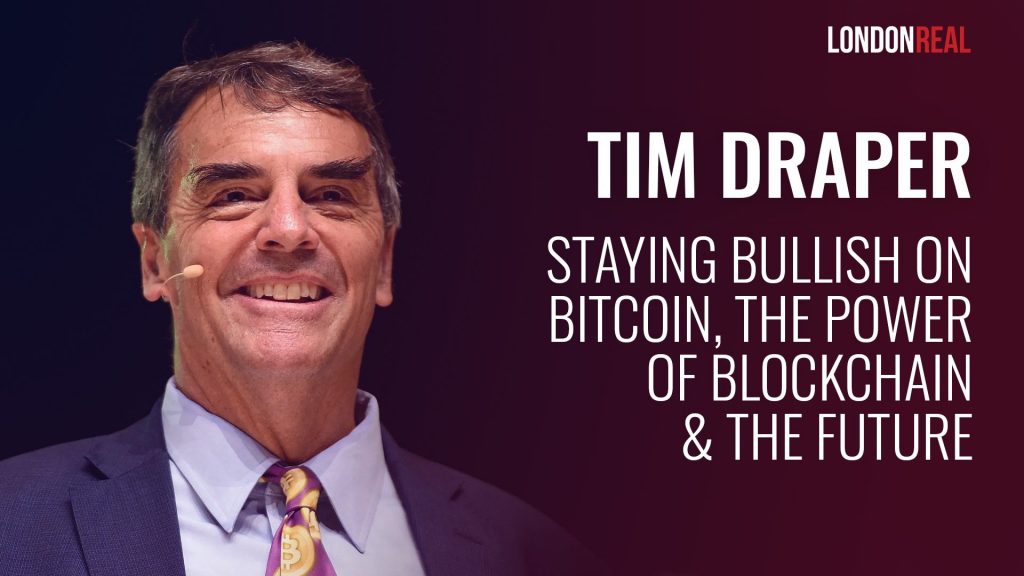 Tim Draper – Staying Bullish on Bitcoin, the Power of Blockchain & the Future