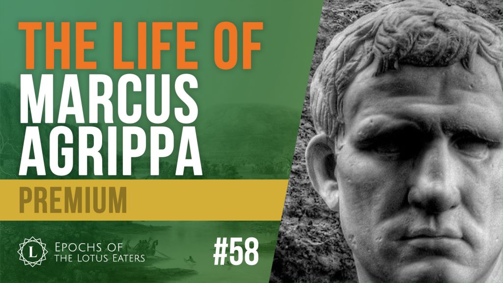PREMIUM: Epochs #58 | Marcus Agrippa