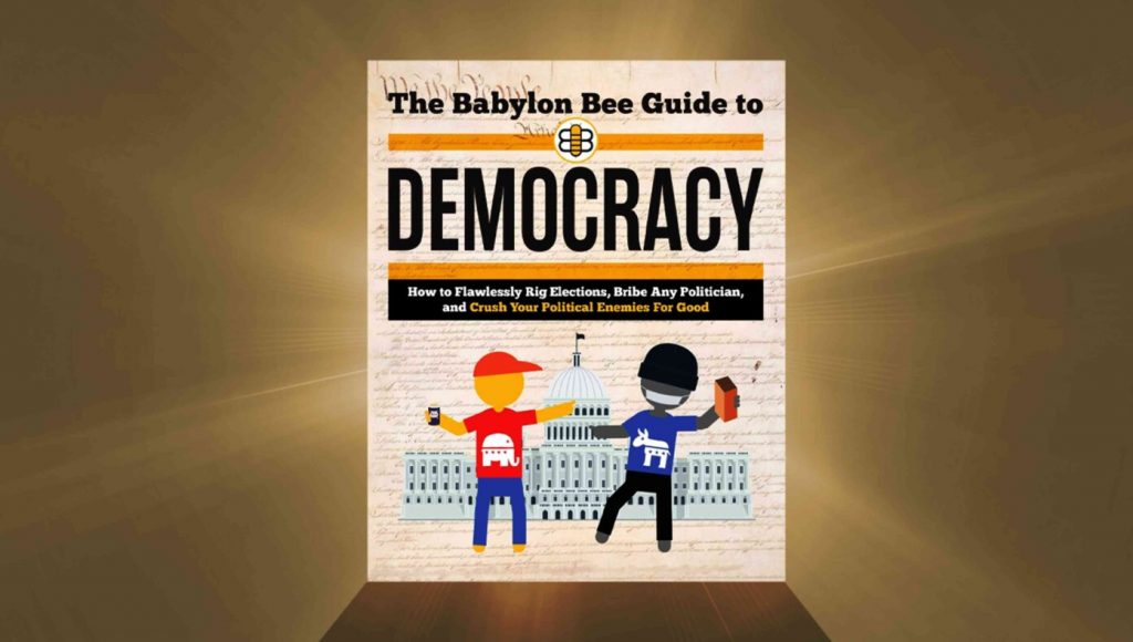 SATIRE – Coming Soon: The Babylon Bee Guide to Democracy!