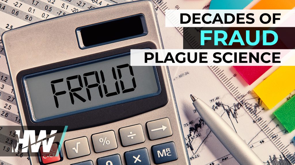 DECADES OF FRAUD PLAGUE SCIENCE