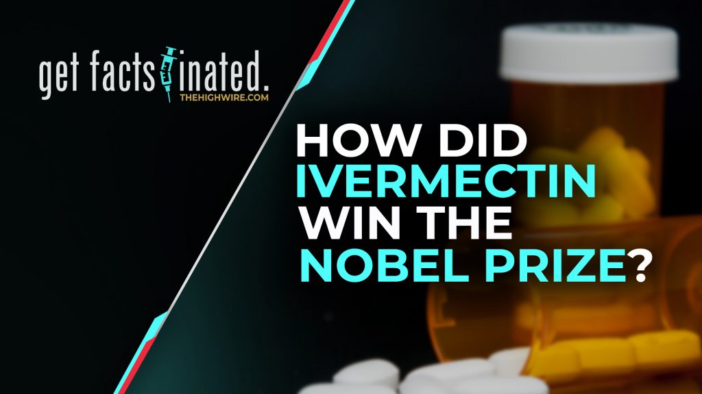 HOW DID IVERMECTIN WIN THE NOBEL PRIZE?