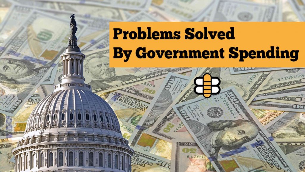 SATIRE – Here’s A Complete List Of All The Problems That Have Been Solved By Government Spending