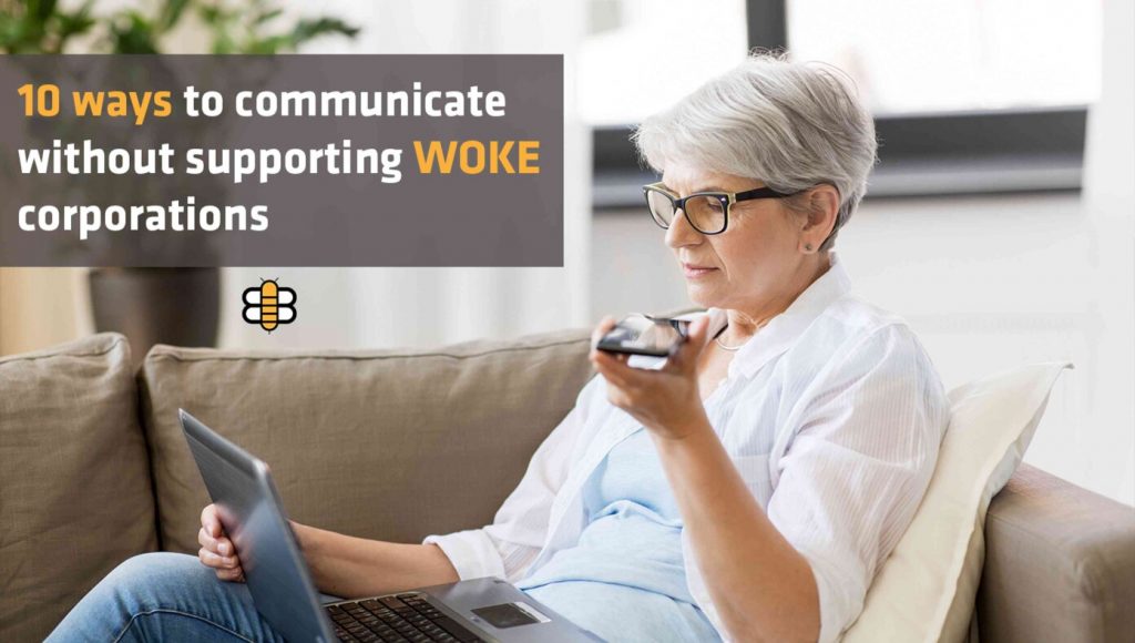 SATIRE – 10 Ways To Communicate Without Giving Your Money To Woke Corporations