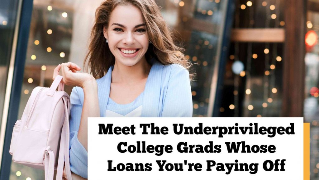 SATIRE – Meet Gender Studies Major Chloe And 7 Other Underprivileged College Grads Whose Loans You’re Paying Off