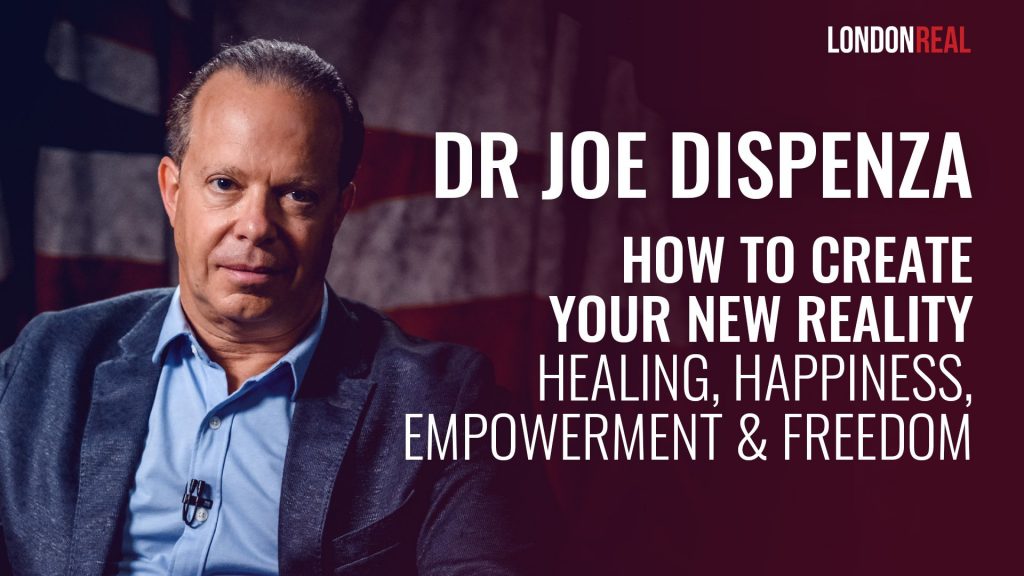 Dr Joe Dispenza – How To Create Your New Reality: Healing, Happiness, Empowerment & Freedom