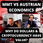 MMT VS Austrian Economics: Why Do Dollars & Cryptocurrency Have Value? (Ep. 63)