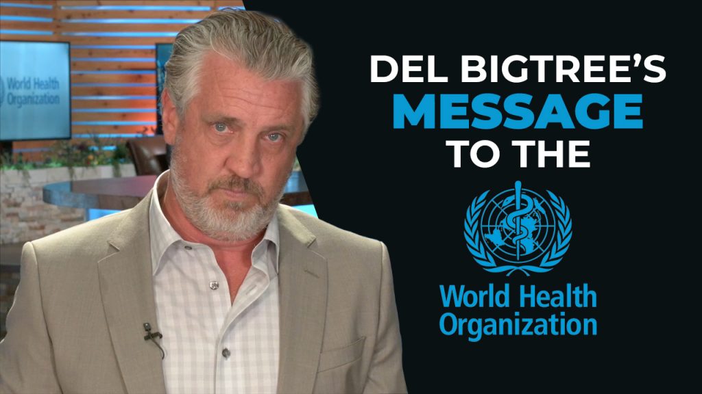 DEL BIGTREE’S MESSAGE TO THE W.H.O.