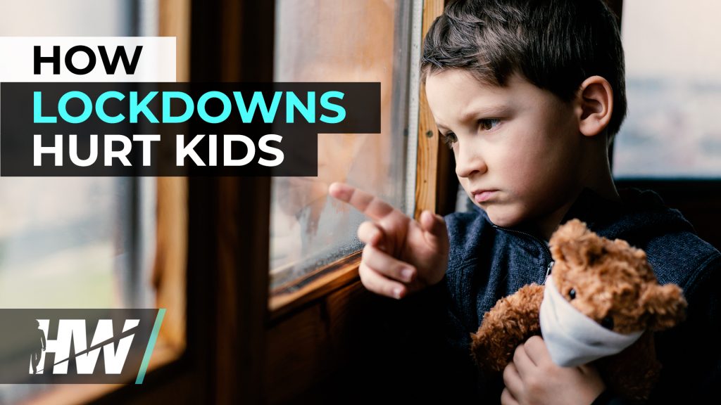 HOW LOCKDOWNS HURT KIDS