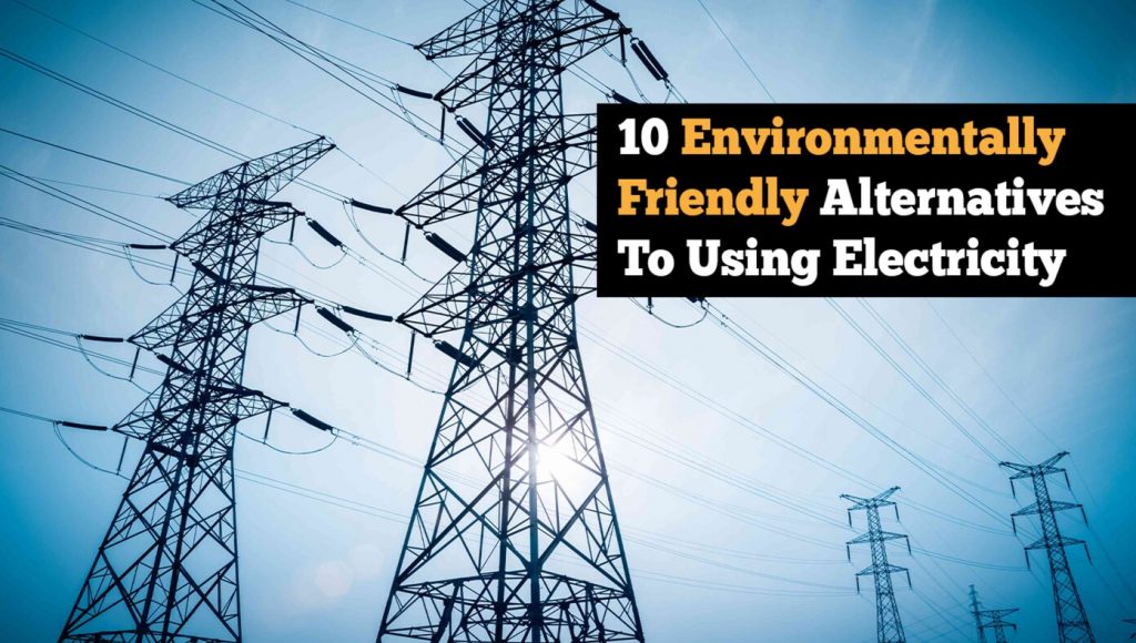 SATIRE – 10 More Environmentally Friendly Alternatives To Using Electricity