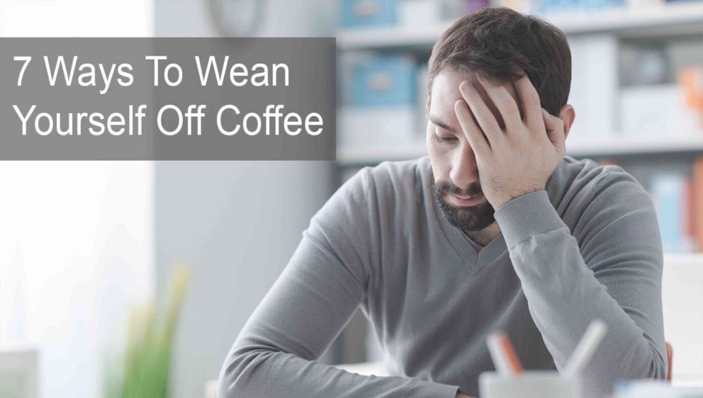 SATIRE – 7 Ways to Wean Yourself Off Coffee