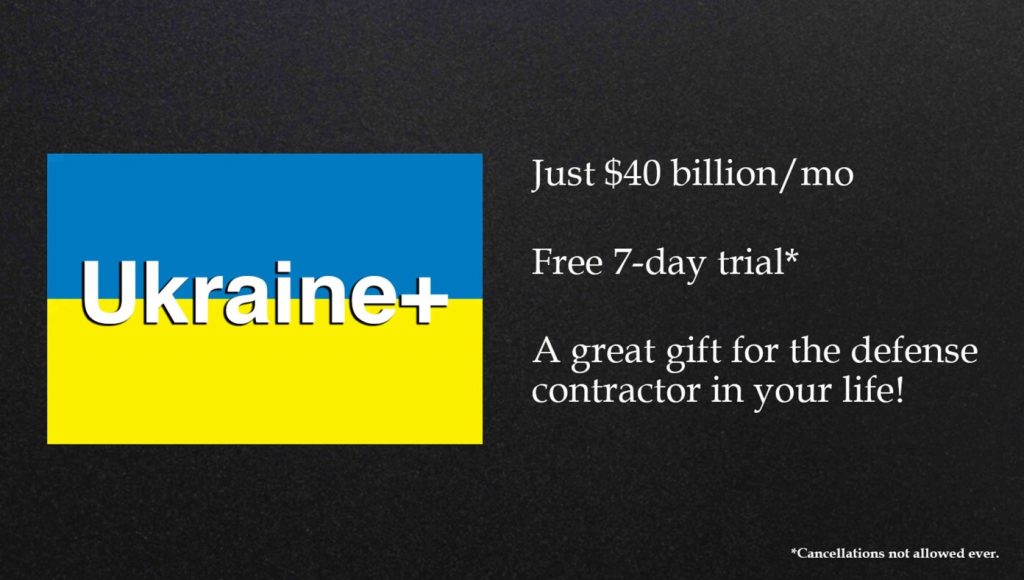 SATIRE – Congress Signs Up For $40 Billion Per Month Ukraine+ Subscription