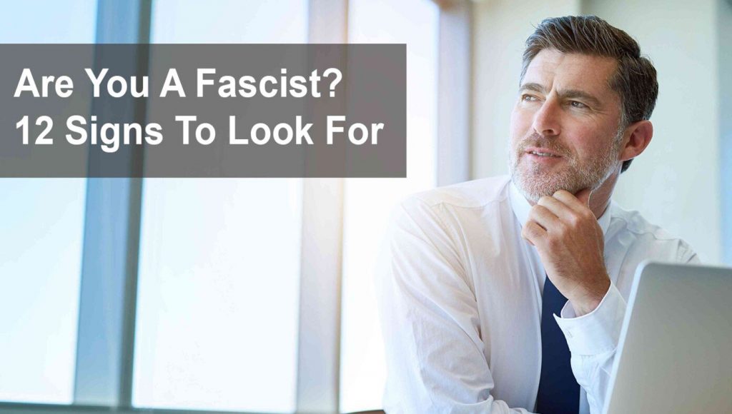 SATIRE – Are You A Fascist? 12 Signs To Look For