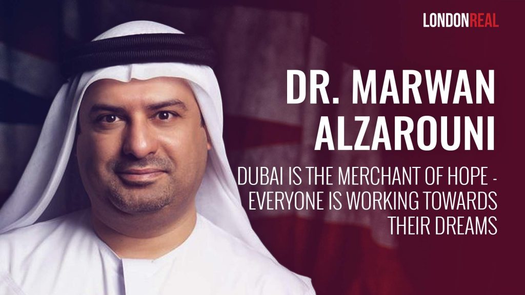 Dr Marwan Alzarouni – Dubai Is The Merchant of Hope: Everyone Is Working Towards Their Dreams