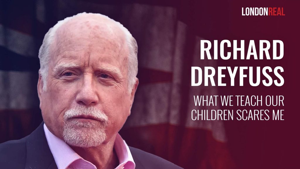 Richard Dreyfuss – What We Teach Our Children Scares Me: Why The American Experiment May Fail