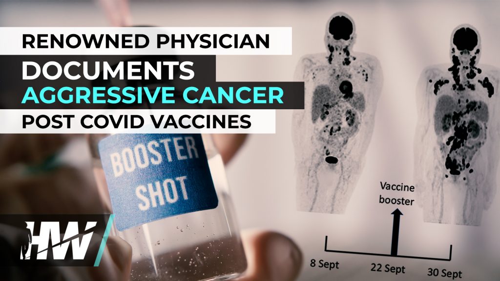 RENOWNED PHYSICIAN DOCUMENTS AGGRESSIVE CANCER POST COVID VACCINES