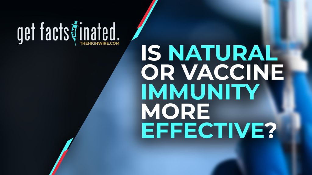 IS NATURAL OR VACCINE IMMUNITY MORE EFFECTIVE?