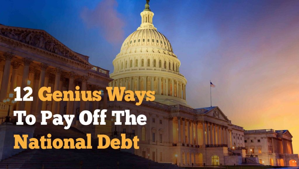 SATIRE – 12 Genius Ways For Congress To Pay Off The $31 Trillion National Debt