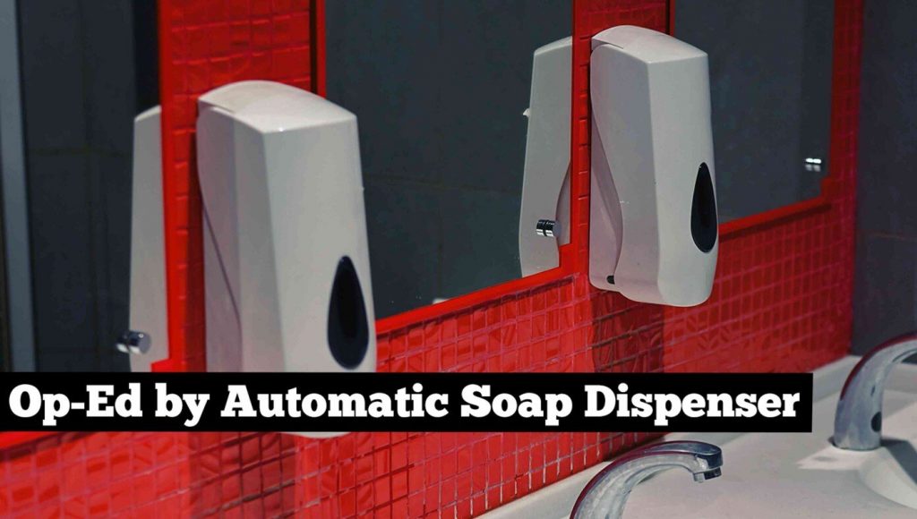 SATIRE – I’ll Dispense Soap When I’m Good And Ready – Op-Ed By Automatic Soap Dispenser