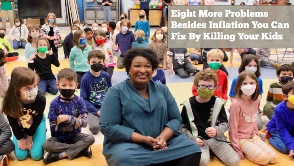 SATIRE – Stacey Abrams Reveals Eight More Problems Besides Inflation You Can Fix By Killing Your Kids