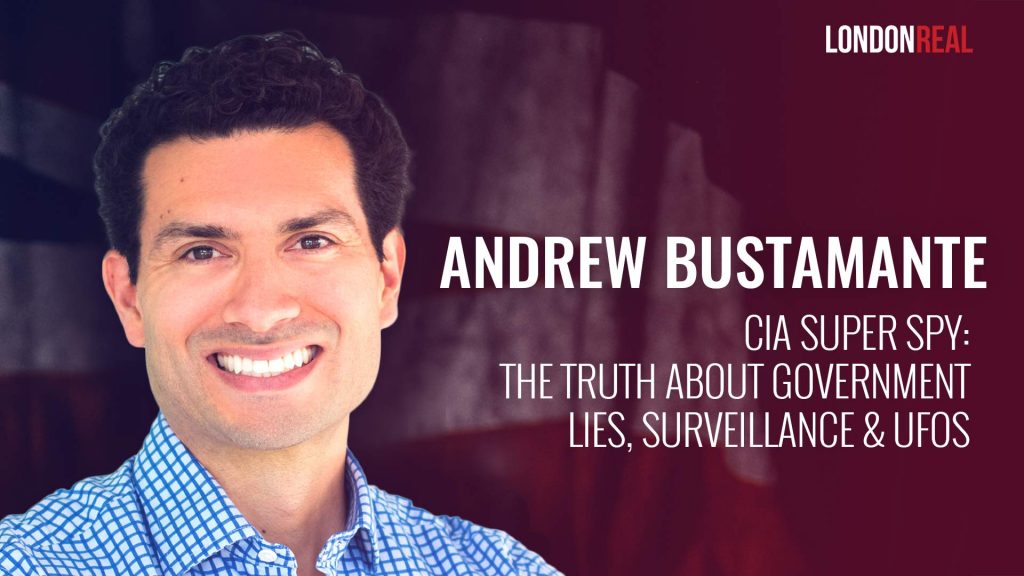 Andrew Bustamante – CIA Super Spy: The Truth About Government Lies, Surveillance & UFOs