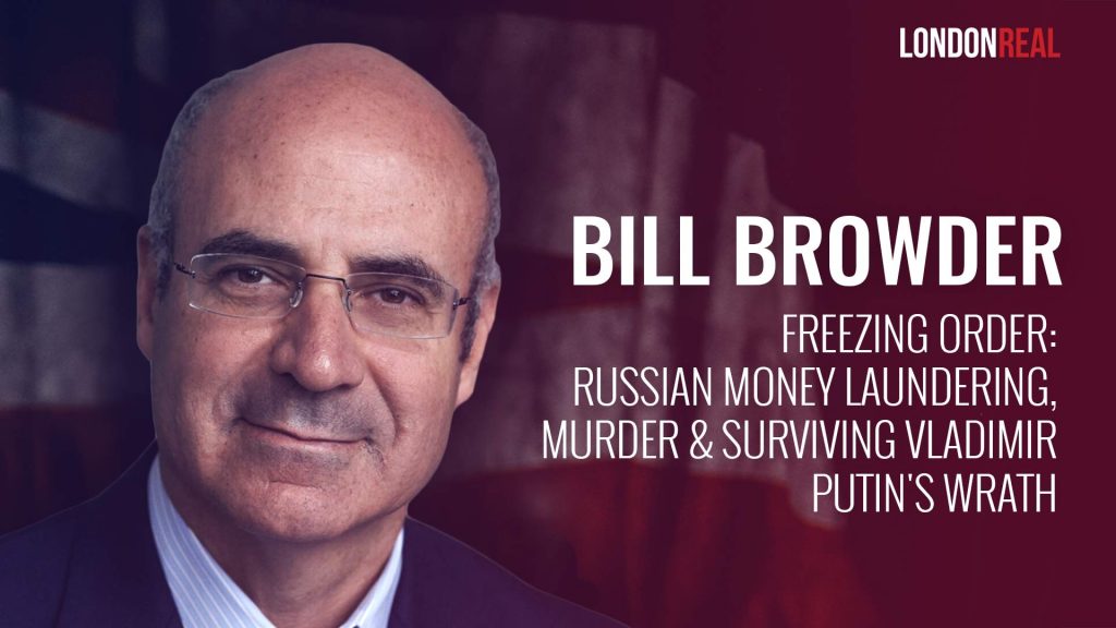 Bill Browder – Freezing Order: Russian Money Laundering, Murder & Surviving Vladimir Putin’s Wrath