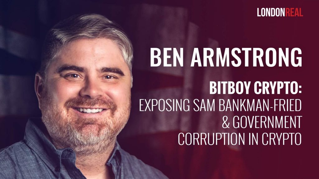 Ben Armstrong (AKA BitBoy Crypto) – Exposing Sam Bankman-Fried & Government Corruption In Crypto
