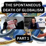 The Spontaneous Death Of Globalism – Part 1 (Ep.78)
