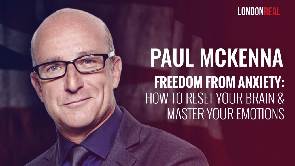 Paul McKenna – Freedom From Anxiety: How To Reset Your Brain & Master Your Emotions