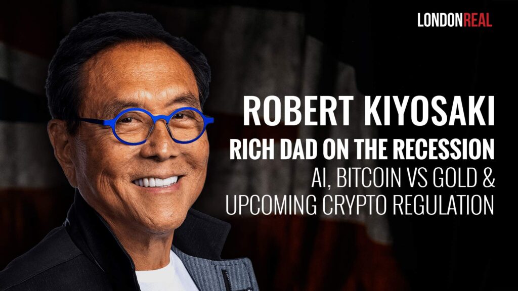 Robert Kiyosaki – Rich Dad on The Recession, AI, Bitcoin vs Gold & Upcoming Crypto Regulation