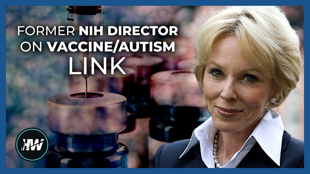 FORMER NIH DIRECTOR ON VACCINE/AUTISM LINK