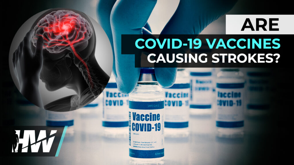 ARE COVID-19 VACCINES CAUSING STROKES?