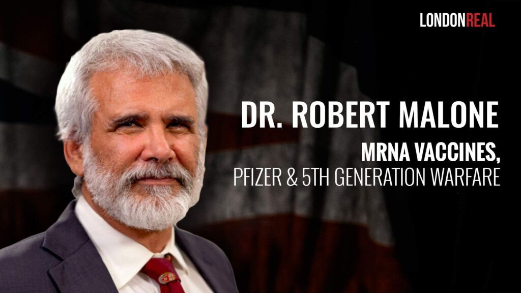 Dr Robert Malone – mRNA Vaccines, Pfizer & 5th Generation Warfare