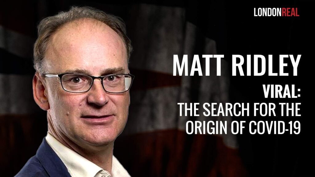 Matt Ridley – Viral: The Search For The Origin Of COVID-19