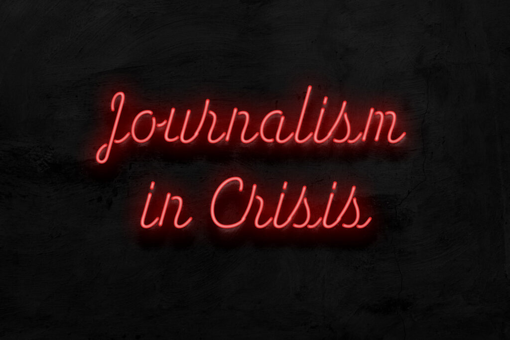 Journalism in Crisis