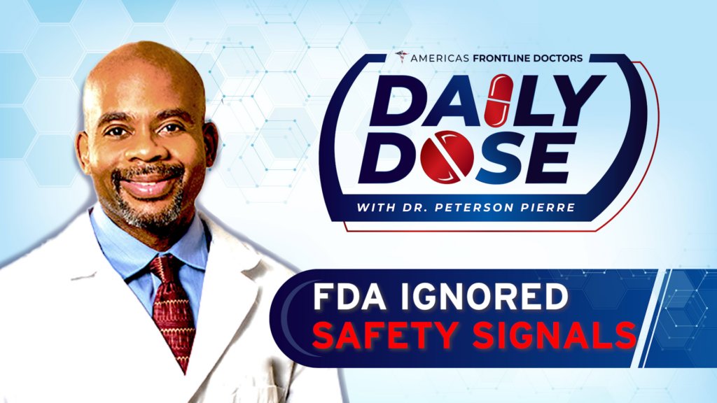 Daily Dose: ‘FDA Ignored Safety Signals’ with Dr. Peterson Pierre