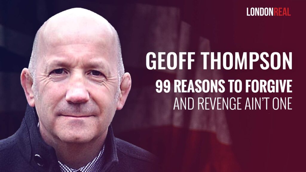 Geoff Thompson – 99 Reasons To Forgive: And Revenge Ain’t One