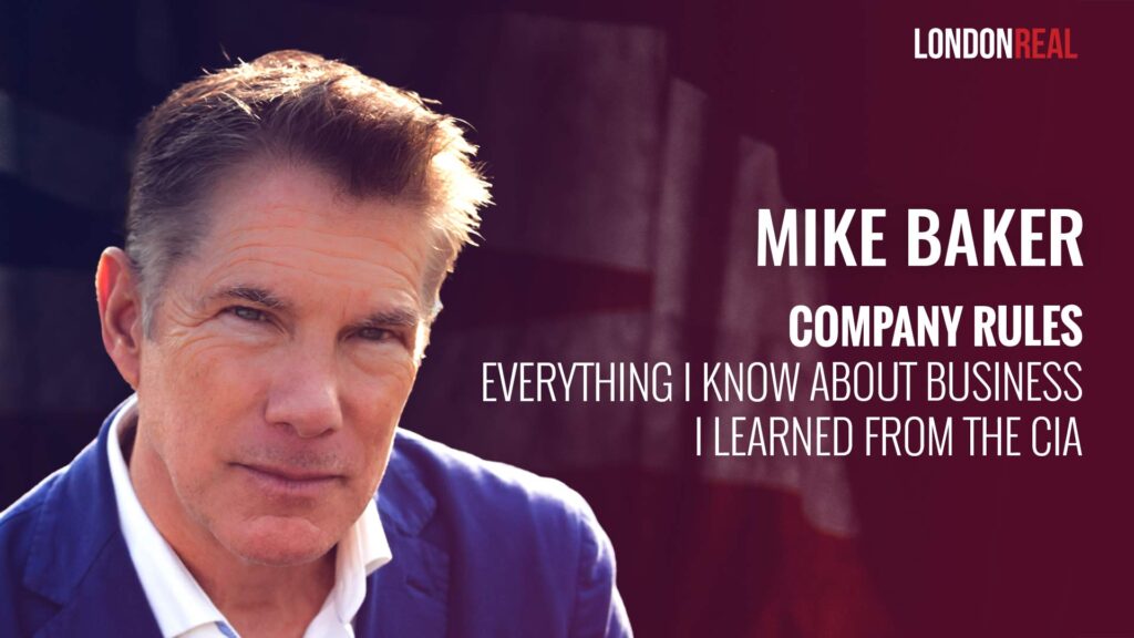 Mike Baker – Company Rules – Everything I Know About Business I Learned From The CIA