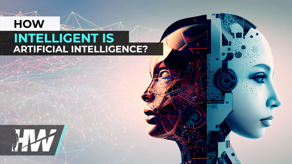 HOW INTELLIGENT IS ARTIFICIAL INTELLIGENCE?