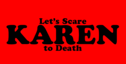 Let’s Scare Karen to Death