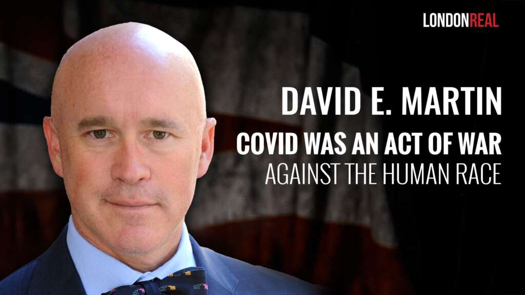 Dr. David E. Martin – Covid Was An Act Of War Against The Human Race