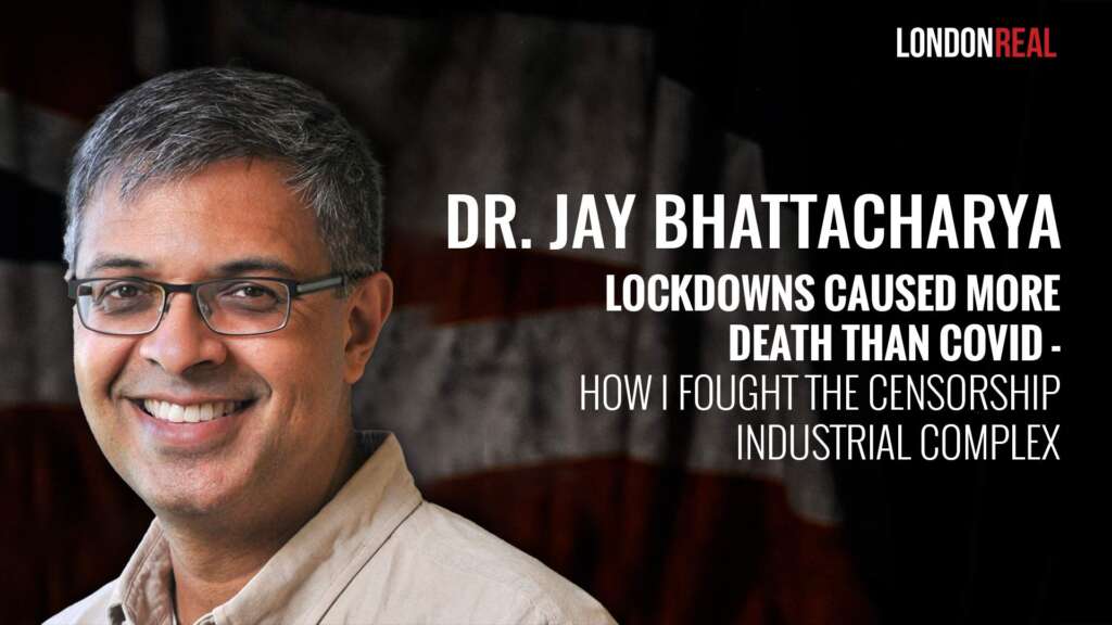Dr Jay Bhattacharya – Lockdowns Caused More Death Than Covid: How I Fought The Censorship Industrial Complex