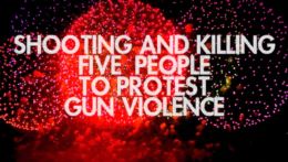 Shooting and Killing Five People to Protest Gun Violence
