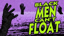 Black Men Can’t Float