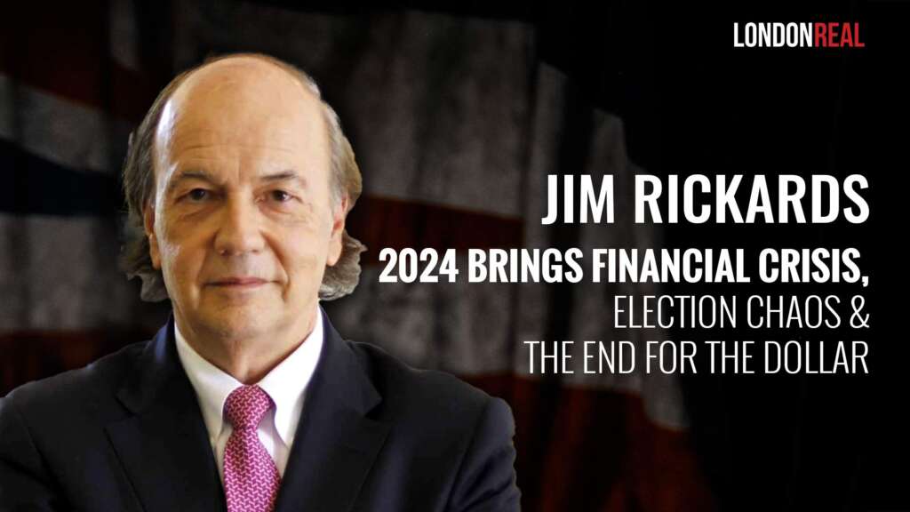 James Rickards – 2024 Brings Financial Crisis, Election Chaos & The End For The Dollar