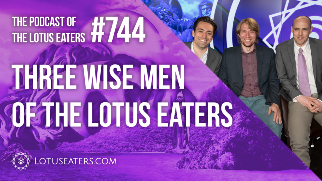 The Podcast of the Lotus Eaters #744