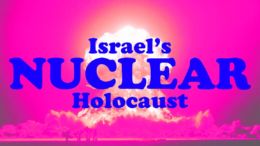 Israel’s Nuclear Holocaust