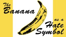 The Banana as a Hate Symbol
