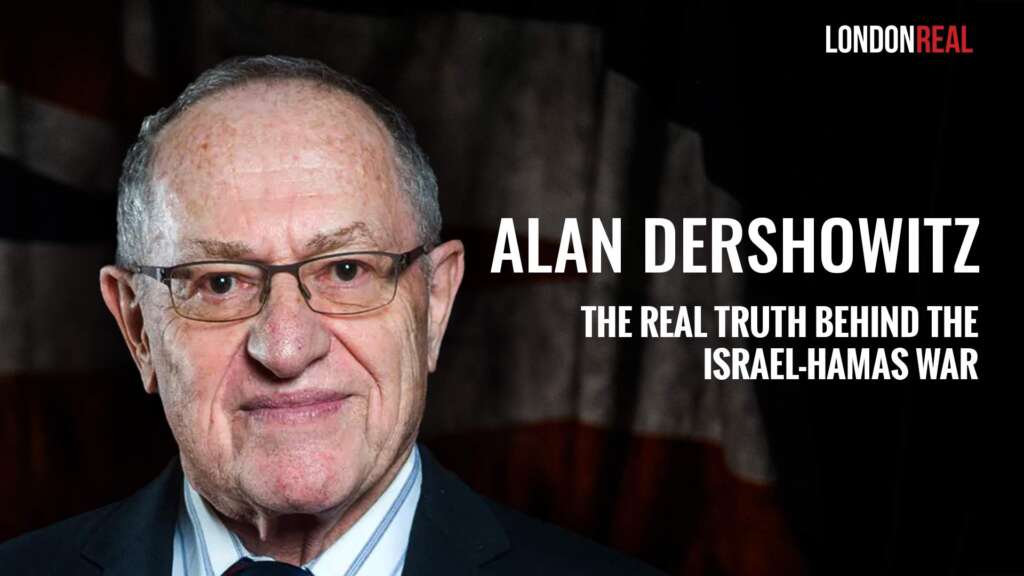 Alan Dershowitz – The Real Truth Behind The Israel-Hamas War